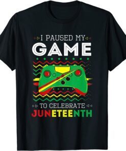 Retro Gaming Gamer I Paused My Game To Celebrate Juneteenth Tee Shirt