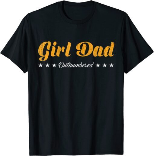 Retro Stars Girl Dad Outnumbered Fathers Day Wife & Daughter Tee Shirt