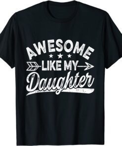 Retro Vintage Awesome Like My Daughter Parents' Father's Day Tee Shirt