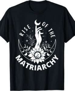 Rise Of The Matriarchy 2022 Tee Shirt