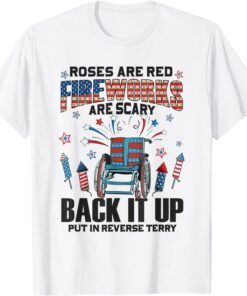 Roses are Red, Firework are scary Back It Up Terry July 4th Tee Shirt