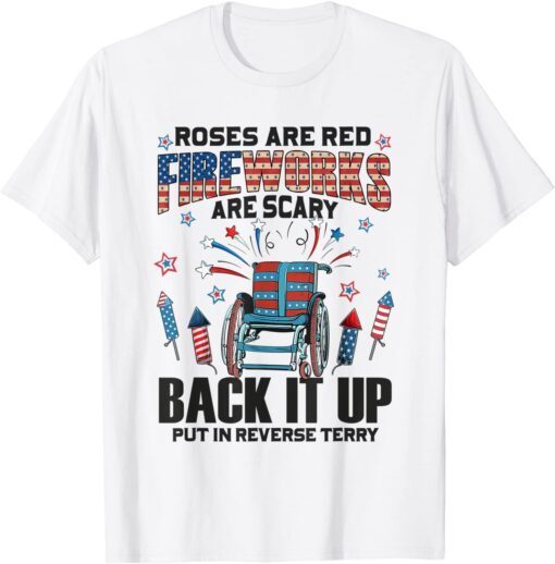 Roses are Red, Firework are scary Back It Up Terry July 4th Tee Shirt