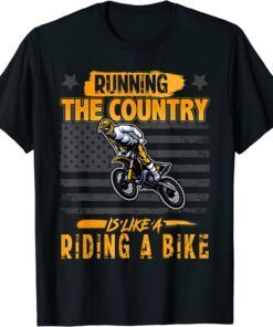 Running The Country Is Like A Bike Riding Tee Shirt