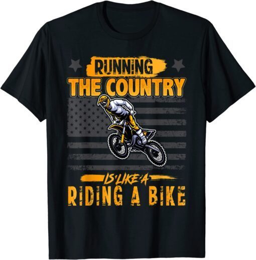 Running The Country Is Like A Bike Riding Tee Shirt