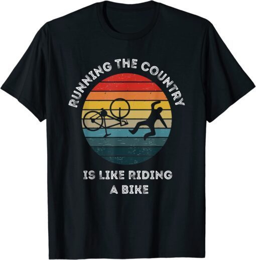 Running The Country Is Like Riding A Bike American Tee Shirt