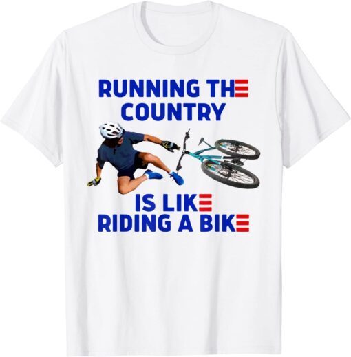 Running The Country Is Like Riding A Bike Biden 2022 Tee Shirt