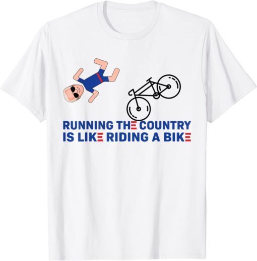 Running The Country Is Like Riding A Bike Biden Falling Off Tee Shirt