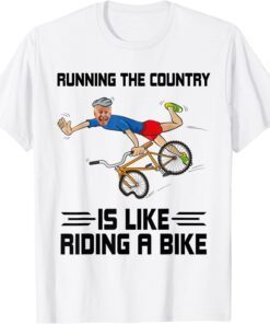 Running The Country Is Like Riding A Bike - Biden Falls Off Tee Shirt