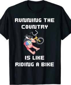 Running The Country Is Like Riding A Bike Biden Falls Tee Shirt