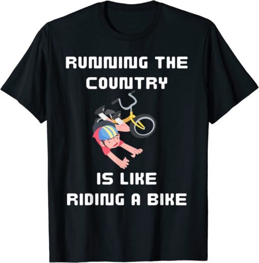 Running The Country Is Like Riding A Bike Biden Falls Tee Shirt