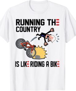 Running The Country Is Like Riding A Bike Joe Biden Falling Tee Shirt