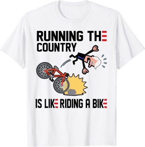 Running The Country Is Like Riding A Bike Joe Biden Falling Tee Shirt