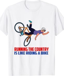 Running The Country Is Like Riding A Bike Joe Biden Meme Tee Shirt