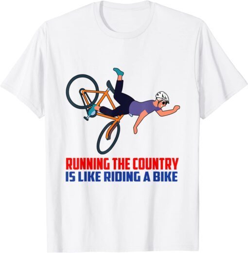 Running The Country Is Like Riding A Bike Joe Biden Meme Tee Shirt