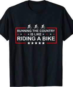 Running The Country Is Like Riding A Bike Joe Biden Tee Shirt