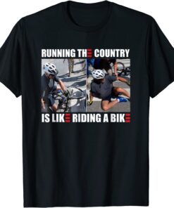 Running The Country Is Like Riding A Bike Meme Tee Shirt