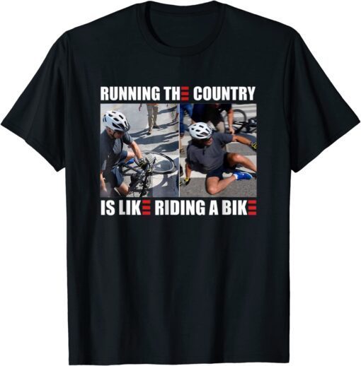 Running The Country Is Like Riding A Bike Meme Tee Shirt