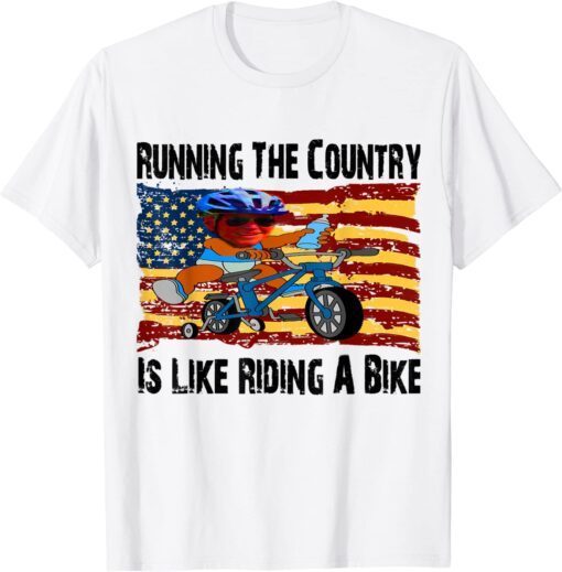 Running The Coutry Is Like Riding A Bike Joe Biden Flag USA Tee Shirt