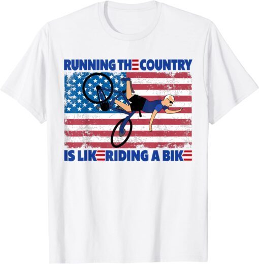 Running The Coutry Is Like Riding A Bike Joe Biden Meme Tee Shirt