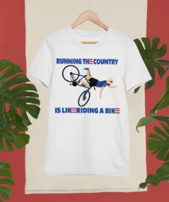 Running The Coutry Is Like Riding A Bike Joe Biden Tee Shirt