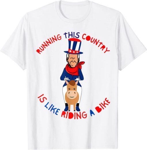 Running This Country Is Like Riding A Bike Ride Biden Donkey Tee Shirt