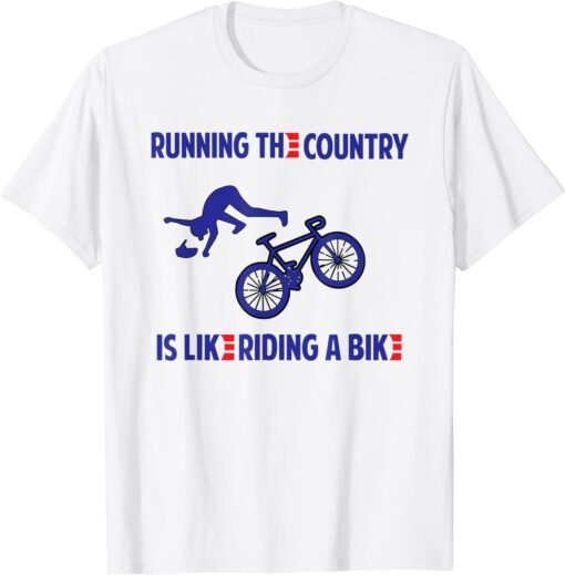 Running the Country is Like Riding A Bike Biden Tee Shirt