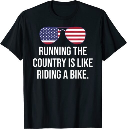 Running the Country is Like Riding a Bike ,Biden Bike Tee Shirt