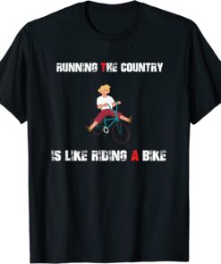 Running the country is like riding a bike Biden meme Tee Shirt