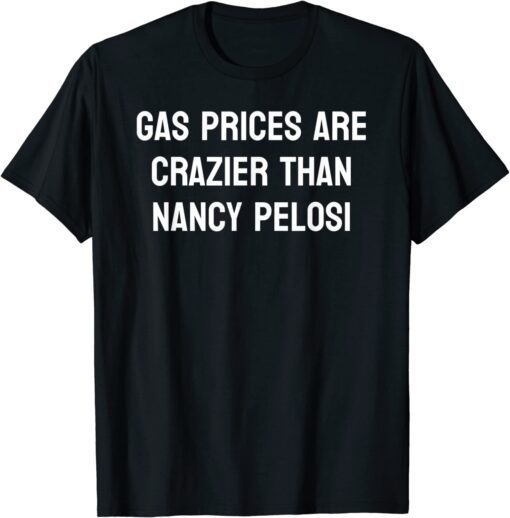 Sarcastic High Gas Prices Nancy Pelosi American Tee Shirt