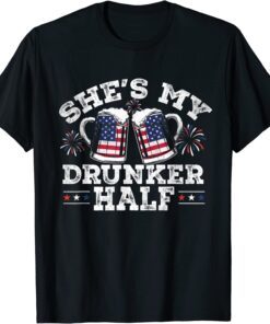 She's My Drunker Half Beer Couple Matching 4th Of July Tee Shirt