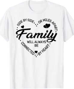 Side by Side or Miles Apart Family Heart Family Classic Shirt