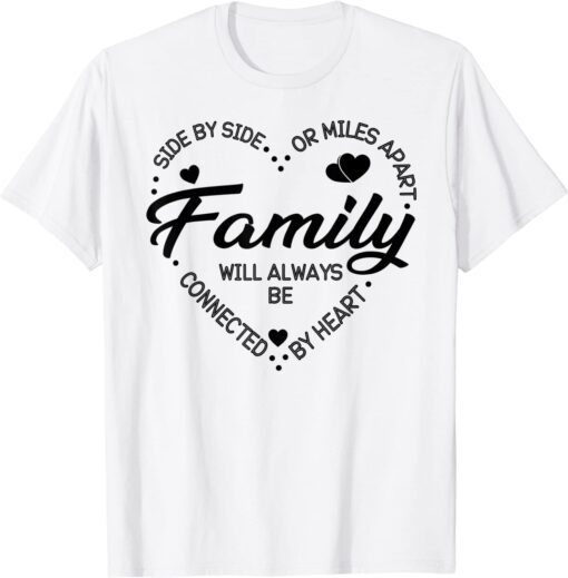 Side by Side or Miles Apart Family Heart Family Classic Shirt