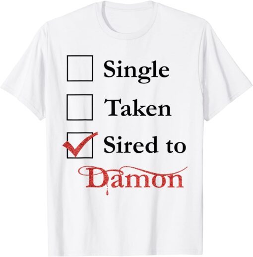 Single Taken Sired To Damon Tee Shirt