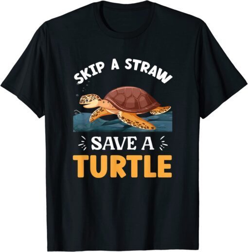 Skip A Straw Save A Turtle Tee Shirt