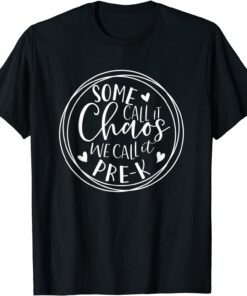 Some Call It Chaos We Call It Pre K Preschool Back To School T-Shirt