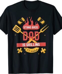 Stand Back Dad is Grilling Tee Shirt