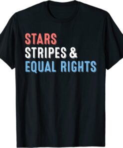 Stars Stripes And Equal Rights 4th Of July T-Shirt