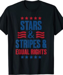 Stars Stripes And Equal Rights, 4th Of July USA Tee Shirt