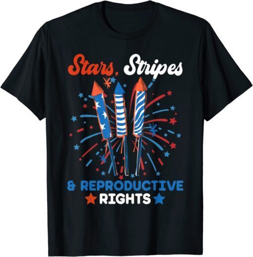 Stars Stripes And Reproductive Rights Patriotic 4th Of July Tee Shirt