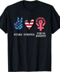 Stars Stripes & Equal Rights 4th Of July Reproductive Rights Tee Shirt