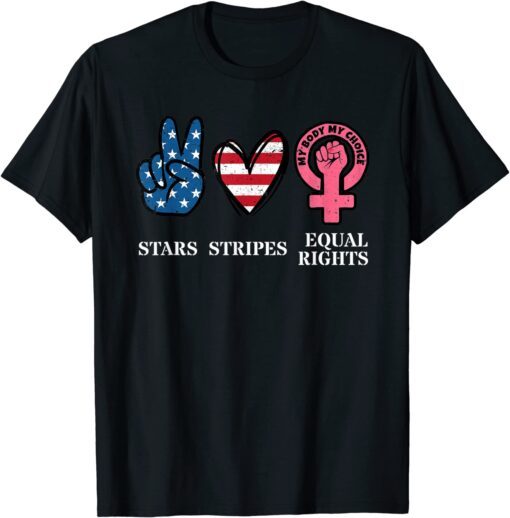 Stars Stripes & Equal Rights 4th Of July Reproductive Rights Tee Shirt