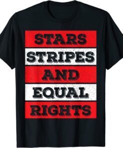 Stars Stripes Equal Rights Bold 4th Of July Women's Rights T-Shirt