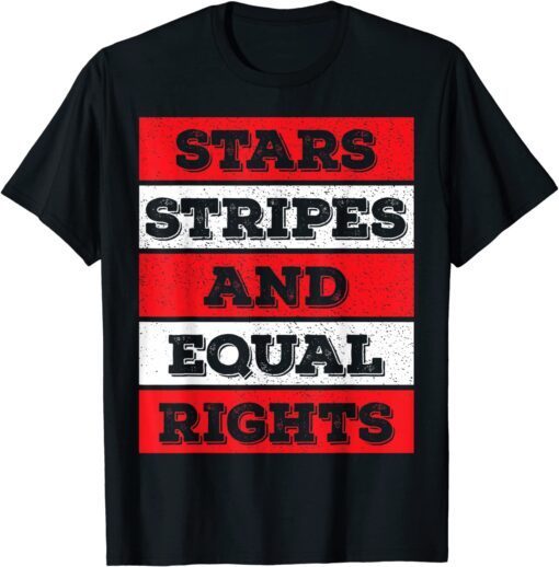 Stars Stripes Equal Rights Bold 4th Of July Women's Rights T-Shirt