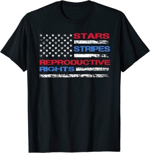 Stars Stripes & Reproductive Rights 4th Of July Equal Rights Tee Shirt