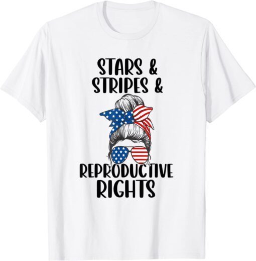 Stars Stripes Reproductive Rights 4th Of July Messy Bun Tee Shirt