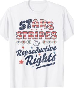 Stars Stripes Reproductive Rights Patriotic 4th Of July Cute Tee Shirt