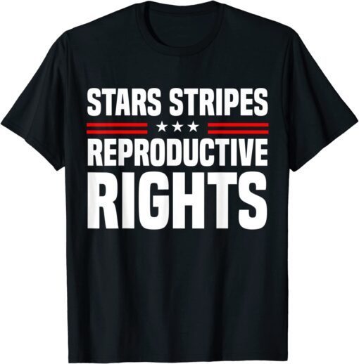 Stars Stripes Reproductive Rights USA 4th Of July Tee Shirt