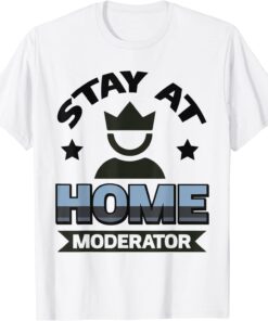 Stay At Home Moderator Tee Shirt