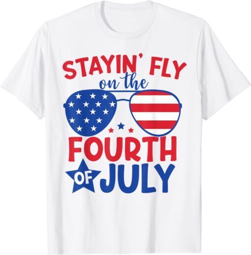 Staying Fly On The 4th Of July Tee Shirt