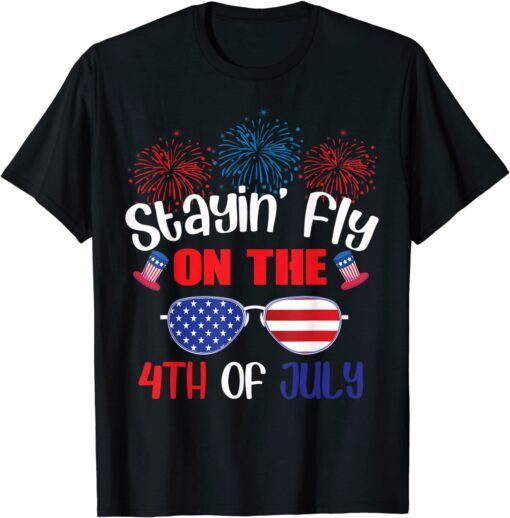 Staying Fly On The Fourth Of July Merica Sunglasses Tee Shirt